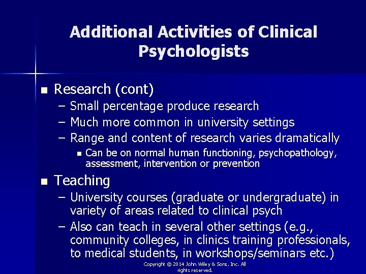 Additional Activities of Clinical Psychologists n Research (cont) – Small percentage produce research –