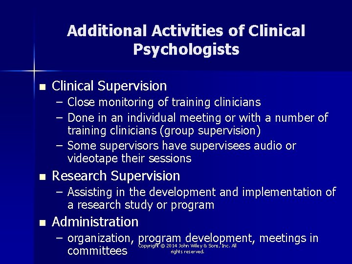 Additional Activities of Clinical Psychologists n Clinical Supervision – Close monitoring of training clinicians