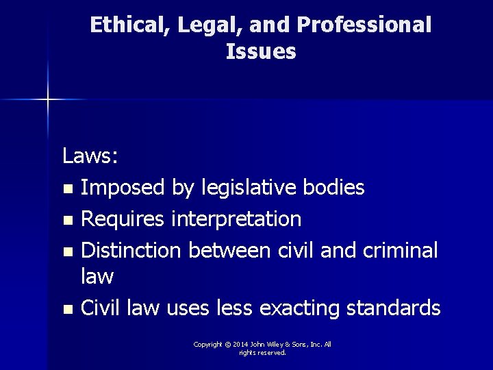 Ethical, Legal, and Professional Issues Laws: n Imposed by legislative bodies n Requires interpretation