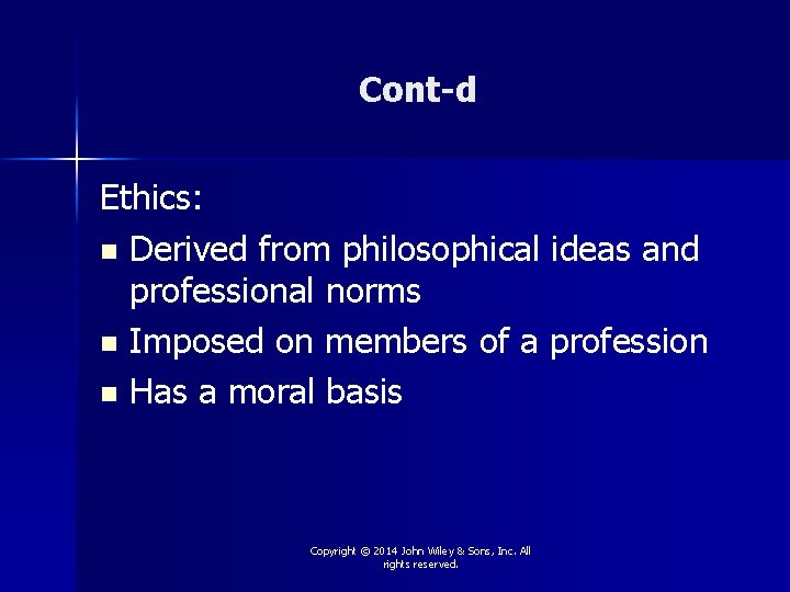 Cont-d Ethics: n Derived from philosophical ideas and professional norms n Imposed on members