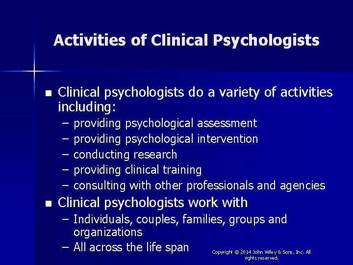 Activities of Clinical Psychologists n Clinical psychologists do a variety of activities including: –