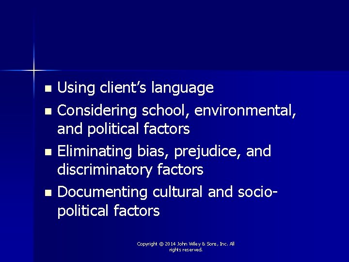 Using client’s language n Considering school, environmental, and political factors n Eliminating bias, prejudice,