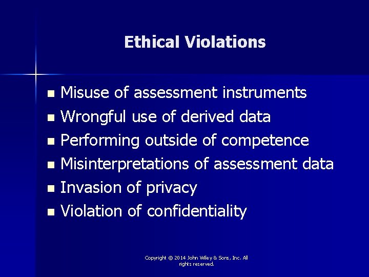 Ethical Violations Misuse of assessment instruments n Wrongful use of derived data n Performing