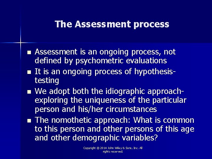 The Assessment process n n Assessment is an ongoing process, not defined by psychometric