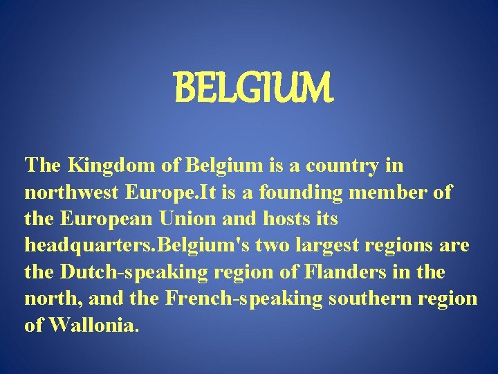 BELGIUM The Kingdom of Belgium is a country in northwest Europe. It is a BELGIUM The Kingdom of Belgium is a country in northwest Europe. It is a