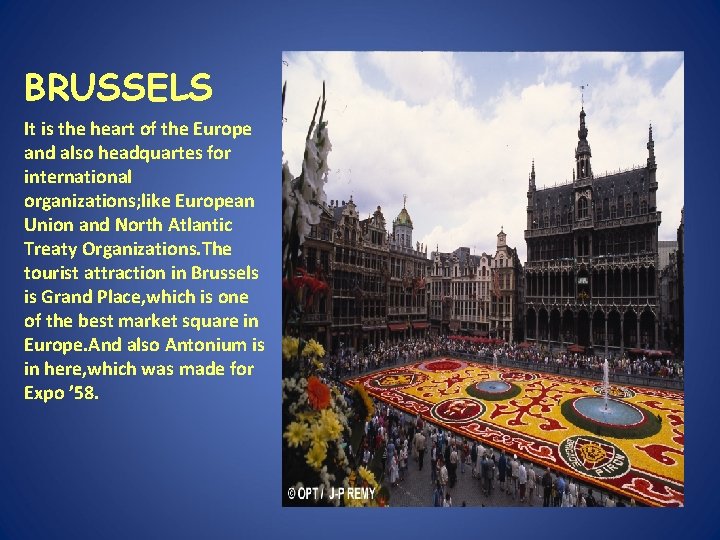 BRUSSELS It is the heart of the Europe and also headquartes for international organizations; BRUSSELS It is the heart of the Europe and also headquartes for international organizations;