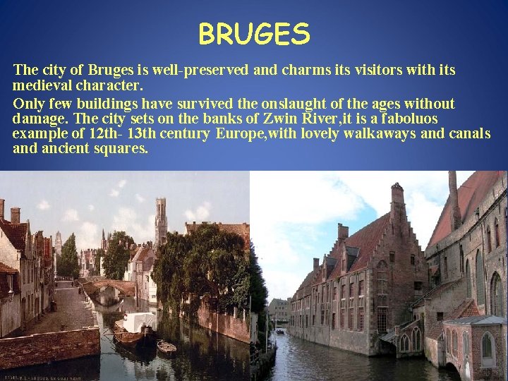 BRUGES The city of Bruges is well-preserved and charms its visitors with its medieval BRUGES The city of Bruges is well-preserved and charms its visitors with its medieval
