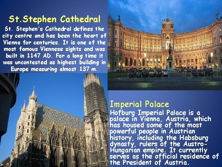St. Stephen Cathedral St. Stephen's Cathedral defines the city centre and has been the St. Stephen Cathedral St. Stephen's Cathedral defines the city centre and has been the