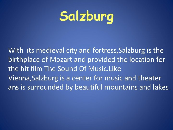 Salzburg With its medieval city and fortress, Salzburg is the birthplace of Mozart and Salzburg With its medieval city and fortress, Salzburg is the birthplace of Mozart and