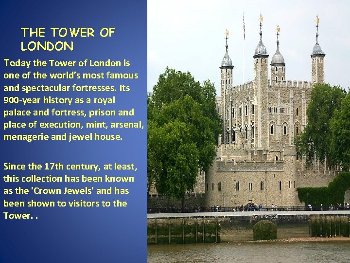 THE TOWER OF LONDON Today the Tower of London is one of the world's THE TOWER OF LONDON Today the Tower of London is one of the world's