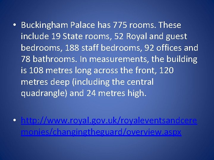 • Buckingham Palace has 775 rooms. These include 19 State rooms, 52 Royal • Buckingham Palace has 775 rooms. These include 19 State rooms, 52 Royal