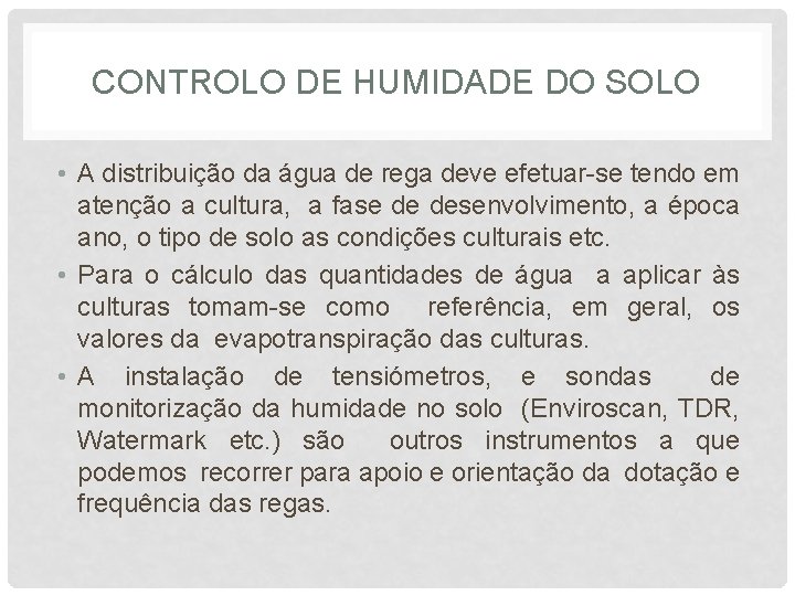 CONTROLO DE HUMIDADE DO SOLO • A distribuição da água de rega deve efetuar-se