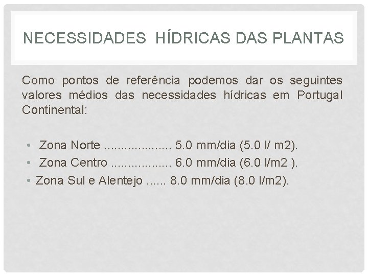 NECESSIDADES HÍDRICAS DAS PLANTAS Como pontos de referência podemos dar os seguintes valores médios