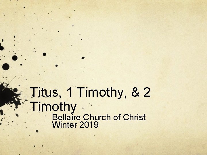 Titus, 1 Timothy, & 2 Timothy Bellaire Church of Christ Winter 2019 