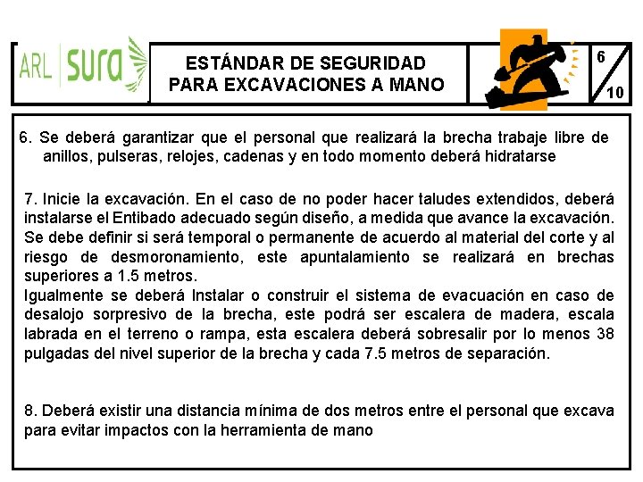 ESTÁNDAR DE SEGURIDAD PARA EXCAVACIONES A MANO 6 10 6. Se deberá garantizar que