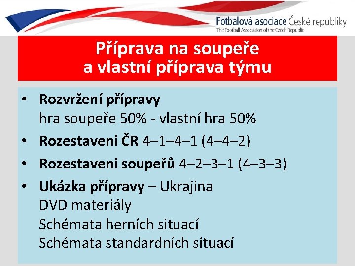 Příprava na soupeře a vlastní příprava týmu • Rozvržení přípravy hra soupeře 50% -