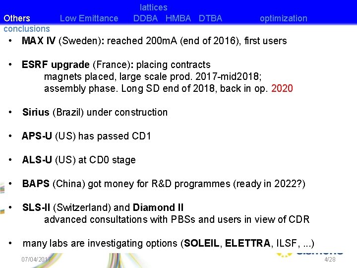 Others conclusions Low Emittance lattices DDBA HMBA DTBA optimization • MAX IV (Sweden): reached