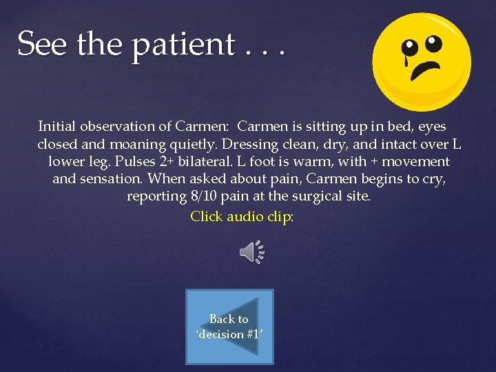 See the patient. . . Initial observation of Carmen: Carmen is sitting up in