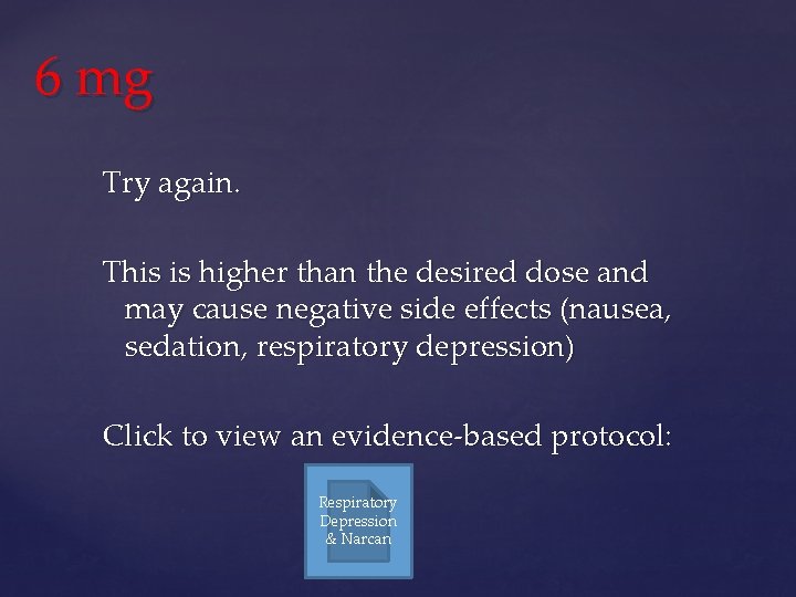 6 mg Try again. This is higher than the desired dose and may cause