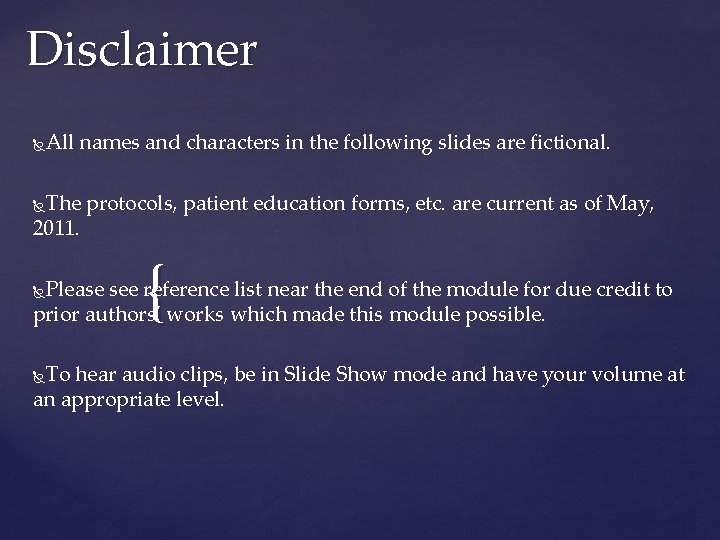 Disclaimer All names and characters in the following slides are fictional. The protocols, patient