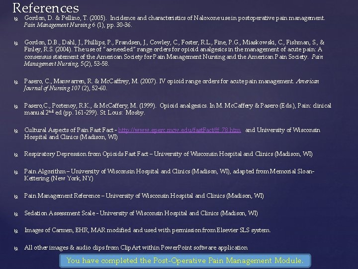 References Gordon, D. & Pellino, T. (2005). Incidence and characteristics of Naloxone use in