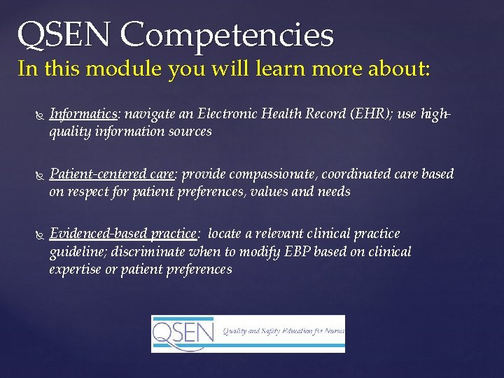 QSEN Competencies In this module you will learn more about: Informatics: navigate an Electronic