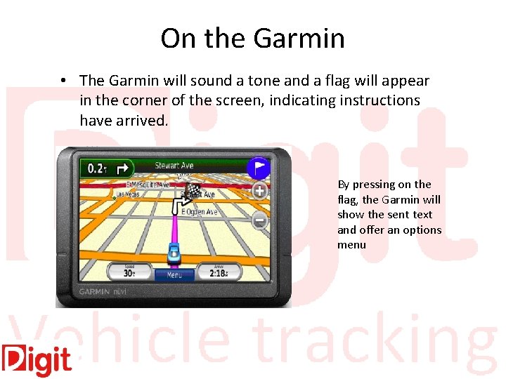 On the Garmin • The Garmin will sound a tone and a flag will