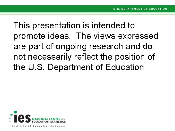 This presentation is intended to promote ideas. The views expressed are part of ongoing This presentation is intended to promote ideas. The views expressed are part of ongoing