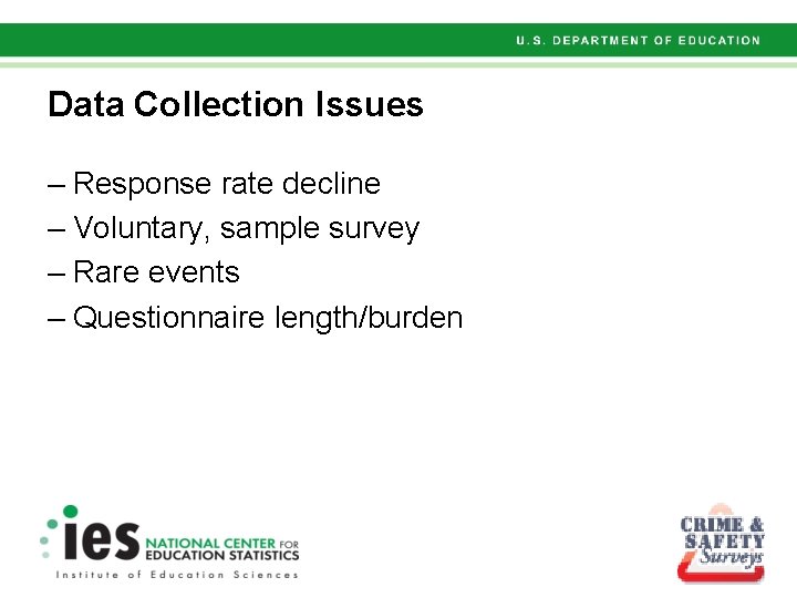 Data Collection Issues – Response rate decline – Voluntary, sample survey – Rare events Data Collection Issues – Response rate decline – Voluntary, sample survey – Rare events