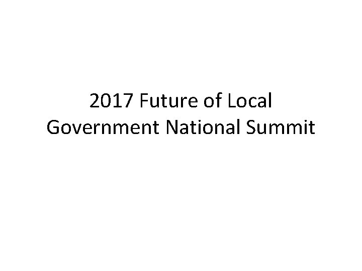 2017 Future of Local Government National Summit 