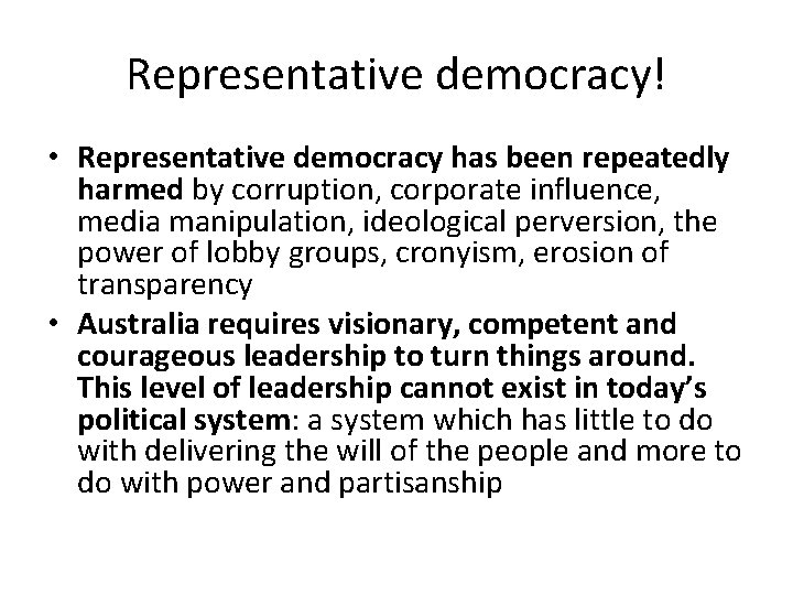 Representative democracy! • Representative democracy has been repeatedly harmed by corruption, corporate influence, media