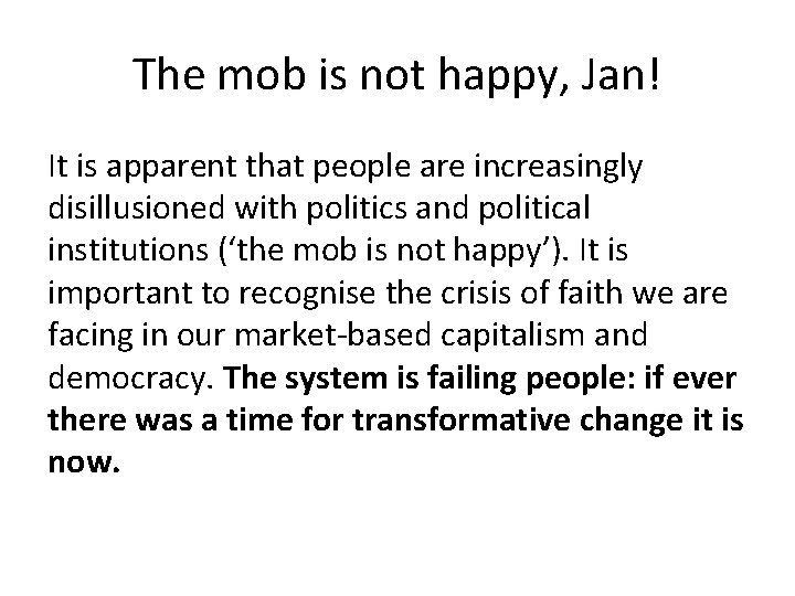 The mob is not happy, Jan! It is apparent that people are increasingly disillusioned
