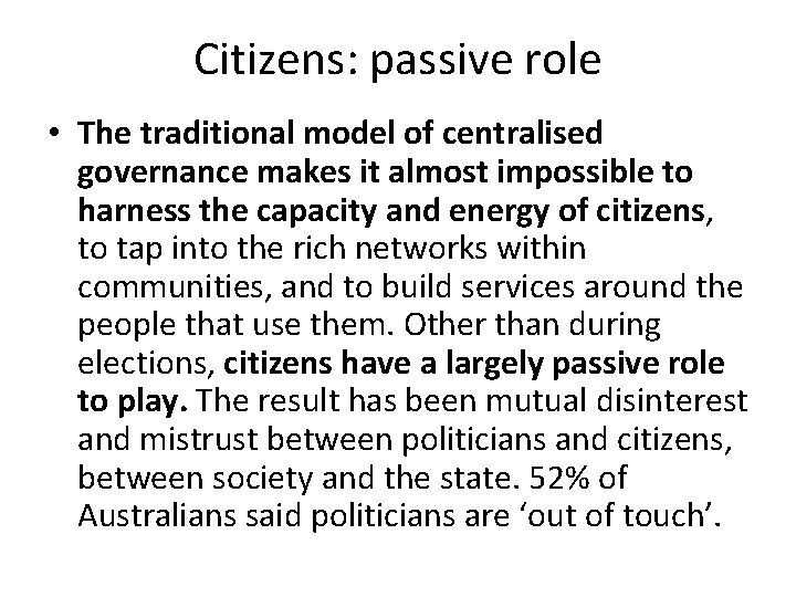 Citizens: passive role • The traditional model of centralised governance makes it almost impossible