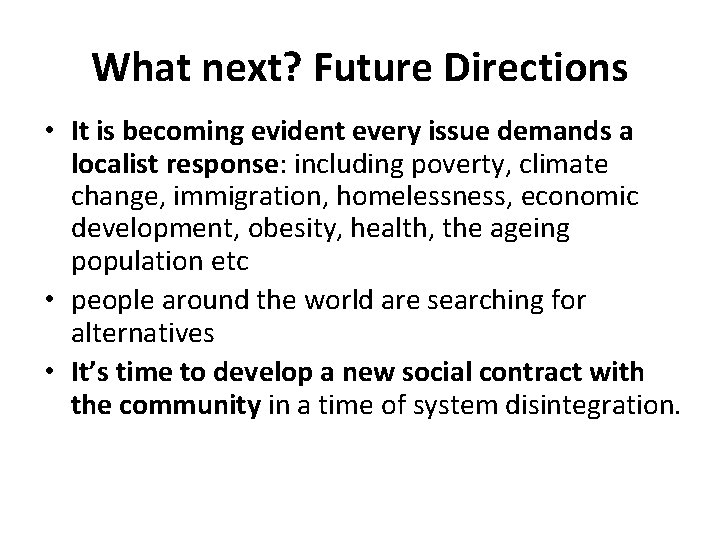 What next? Future Directions • It is becoming evident every issue demands a localist