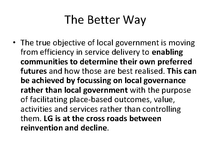 The Better Way • The true objective of local government is moving from efficiency