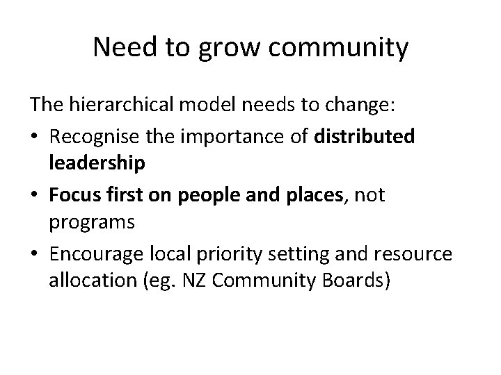 Need to grow community The hierarchical model needs to change: • Recognise the importance