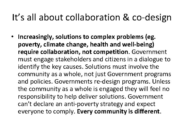 It’s all about collaboration & co-design • Increasingly, solutions to complex problems (eg. poverty,