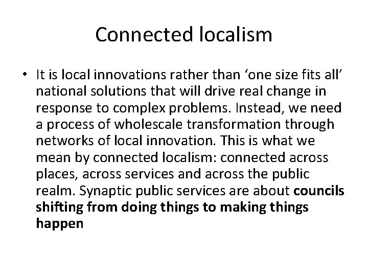 Connected localism • It is local innovations rather than ‘one size fits all’ national