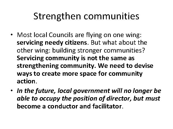 Strengthen communities • Most local Councils are flying on one wing: servicing needy citizens.