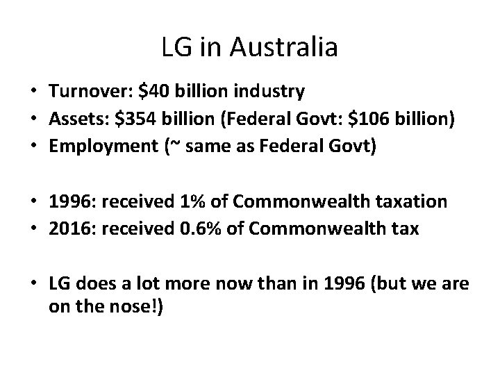 LG in Australia • Turnover: $40 billion industry • Assets: $354 billion (Federal Govt: