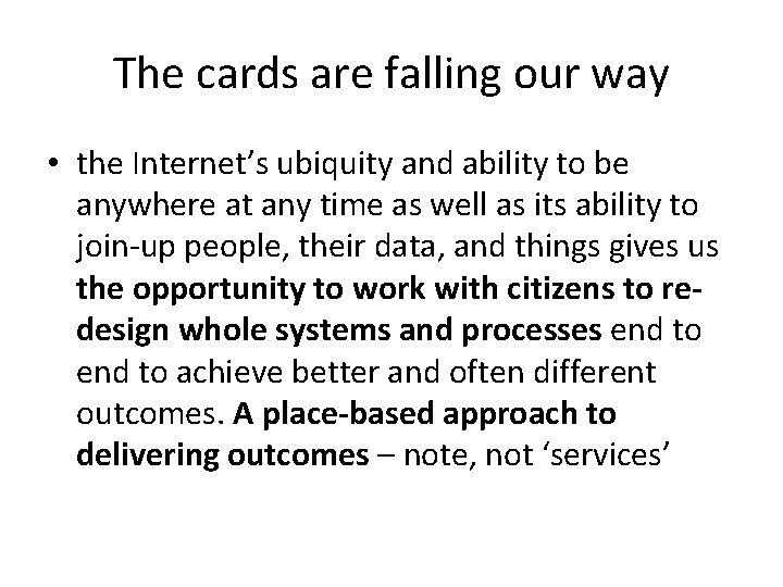 The cards are falling our way • the Internet’s ubiquity and ability to be