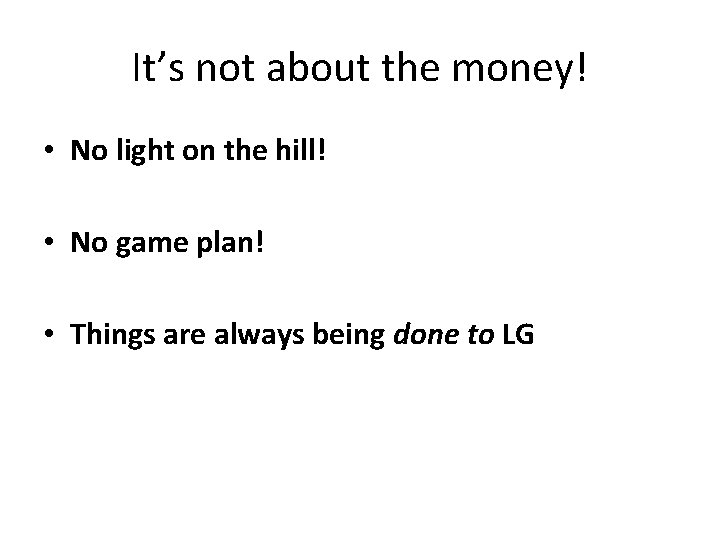It’s not about the money! • No light on the hill! • No game