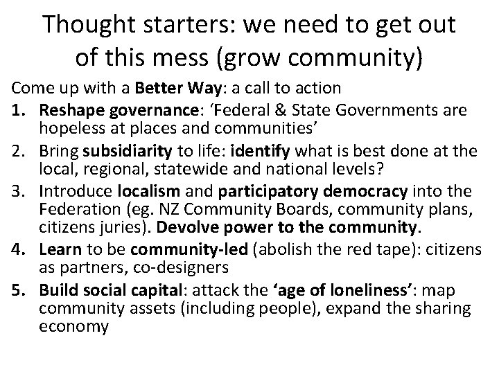 Thought starters: we need to get out of this mess (grow community) Come up