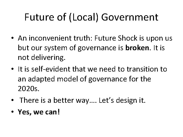 Future of (Local) Government • An inconvenient truth: Future Shock is upon us but