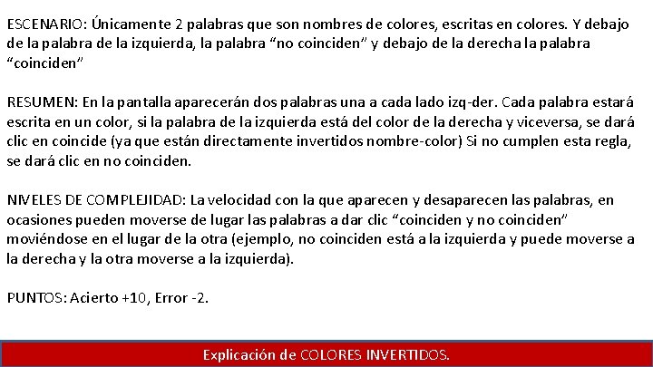 ESCENARIO: Únicamente 2 palabras que son nombres de colores, escritas en colores. Y debajo