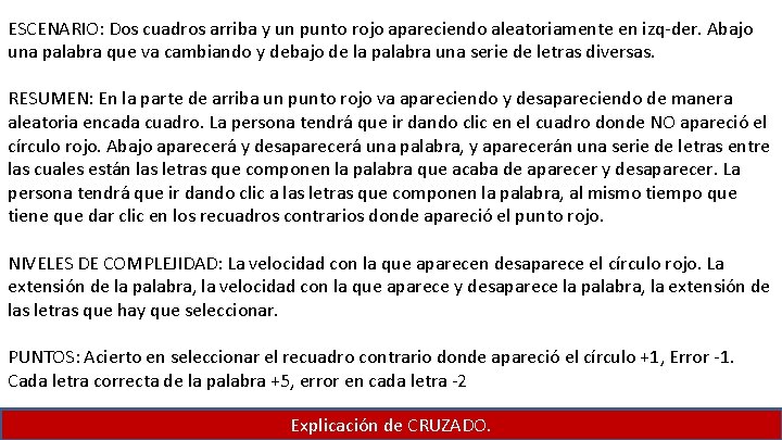 ESCENARIO: Dos cuadros arriba y un punto rojo apareciendo aleatoriamente en izq-der. Abajo una