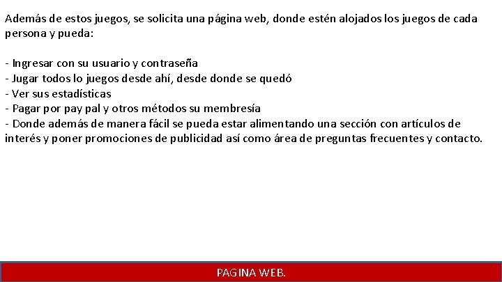 Además de estos juegos, se solicita una página web, donde estén alojados los juegos