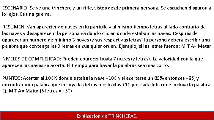 ESCENARIO: Se ve una trinchera y un rifle, vistos desde primera persona. Se escuchan