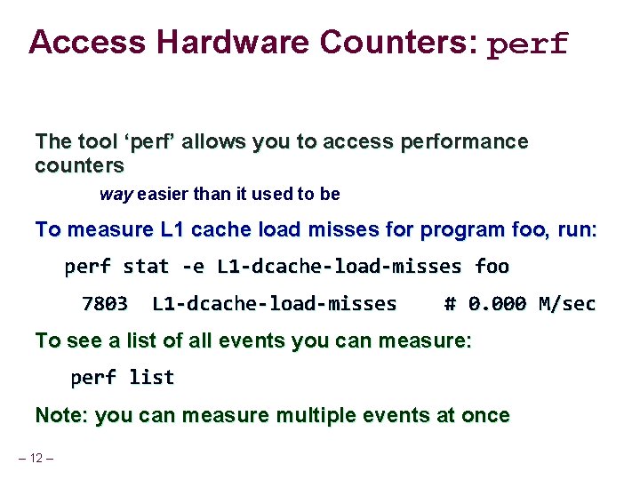 Access Hardware Counters: perf The tool ‘perf’ allows you to access performance counters way