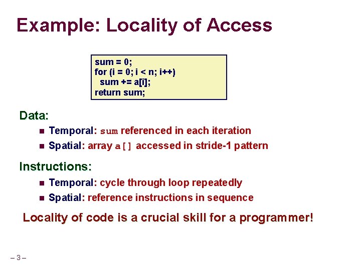 Example: Locality of Access sum = 0; for (i = 0; i < n;